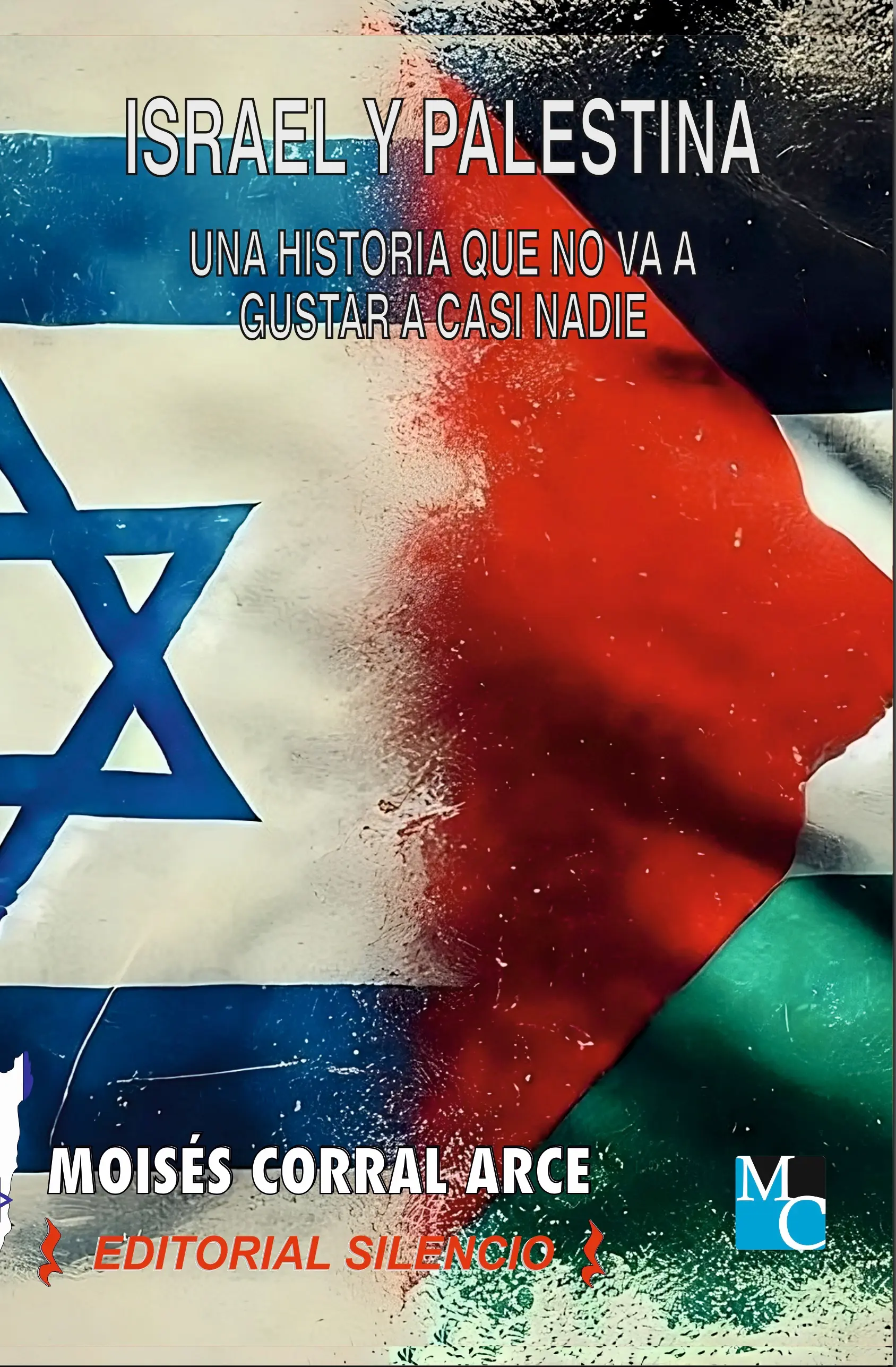 Cover of the book Israel y Palestina: Una historia que no va a gustar a casi nadie